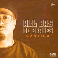 Santino - All Gas No Breaks