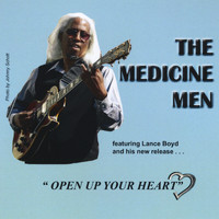 The Medicine Men - Open Up Your Heart (feat. Lance Boyd)