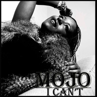Mojo - I Can't