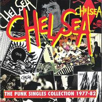 Chelsea - The Punk Singles Collection 1977-82