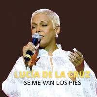 Lucia de la Cruz - Se Me Van Los Pies (En Vivo)