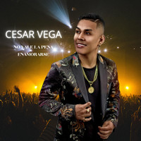 Cesar Vega - No Vale La Pena Enamorarse (En Vivo)