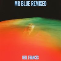 NEIL FRANCES - Mr Blue Remixed