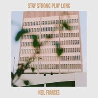 NEIL FRANCES - Stay Strong Play Long