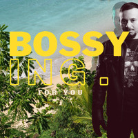 Bossy Ing - For You