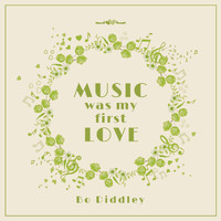 Bo Diddley - Music Was My First Love