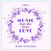 Billy Eckstine - Music Was My First Love