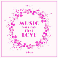 Dion - Music Was My First Love, Vol. 1