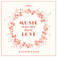 Harold Land - Music Was My First Love