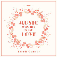 Erroll Garner - Music Was My First Love