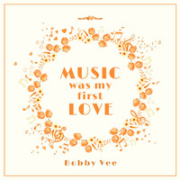 Bobby Vee - Music Was My First Love