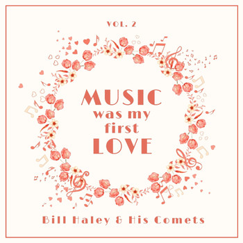 Bill Haley & His Comets - Music Was My First Love, Vol. 2