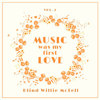 Blind Willie McTell - Music Was My First Love, Vol. 2