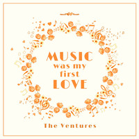 The Ventures - Music Was My First Love