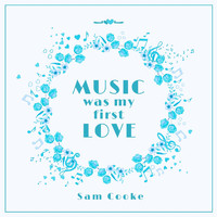 Sam Cooke - Music Was My First Love