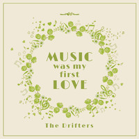 The Drifters - Music Was My First Love