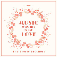 The Everly Brothers - Music Was My First Love