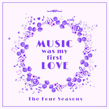 The Four Seasons - Music Was My First Love
