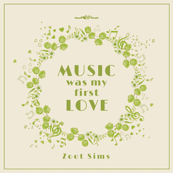 Zoot Sims - Music Was My First Love, Vol. 1