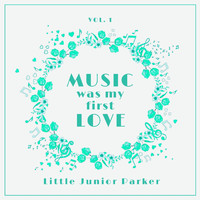 Little Junior Parker - Music Was My First Love, Vol. 1