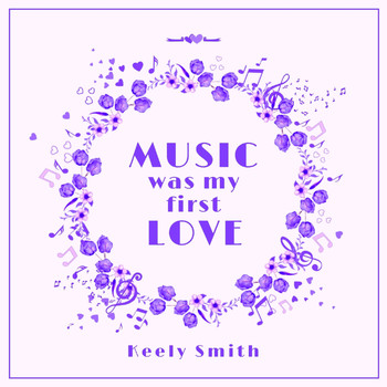 Keely Smith - Music Was My First Love