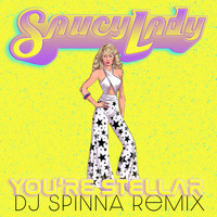 SAUCY LADY - You're Stellar (DJ Spinna Remix)