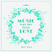 JOE TEX - Music Was My First Love