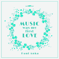 Paul Anka - Music Was My First Love
