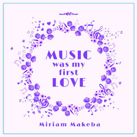 Miriam Makeba - Music Was My First Love