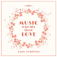 Lalo Schifrin - Music Was My First Love