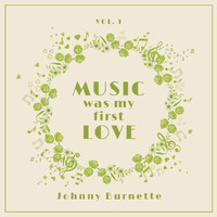 Johnny Burnette - Music Was My First Love, Vol. 1