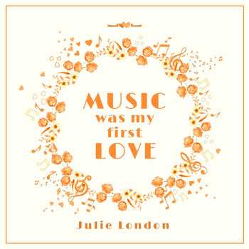 Julie London - Music Was My First Love
