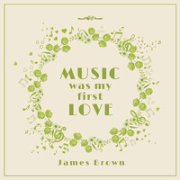 James Brown - Music Was My First Love
