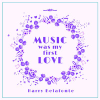 Harry Belafonte - Music Was My First Love