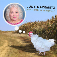 Judy Nazemetz - Meat Bird in Beigeville