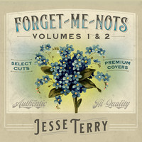 Jesse Terry - Forget-Me-Nots, Vol. 1 & 2