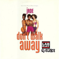 Jade - Don't Walk Away (LabRat Remix)