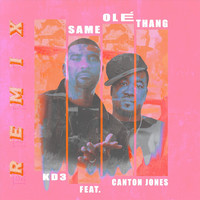 KD3 - Same Olé Thang (Remix) [feat. Canton Jones]