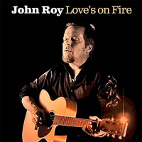 John Roy - Love's on Fire