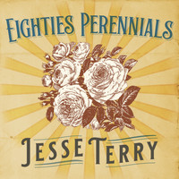 Jesse Terry - Eighties Perennials