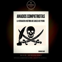 J. Agustín Acosta - Amados Compatriotas (Banda Sonora Original Audiolibro)