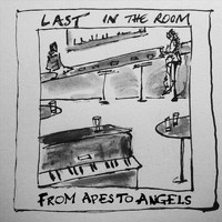 From Apes to Angels - Last in the Room
