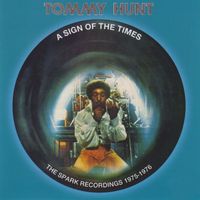 Tommy Hunt - A Sign Of The Times: The Spark Recordings 1975-1976