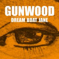 Gunwood - Dream Boat Jane