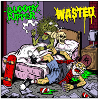 Bloody Ripper - Wasted