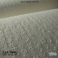 Kyd Sway - Love Me Blind (Explicit)