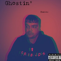 Hunter - Ghostin' (Explicit)