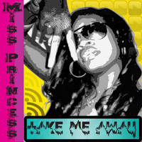 Miss Princess - Take Me Away
