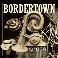 Bordertown - All the Up's