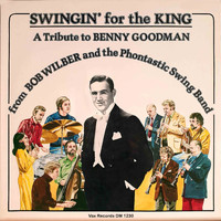 Bob Wilber - Swingin' for the King – a Tribute to Benny Goodman (Remastered 2022)